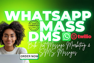 send whatsapp text message blast whatsapp  bulk sm messages whatsapp mass dm