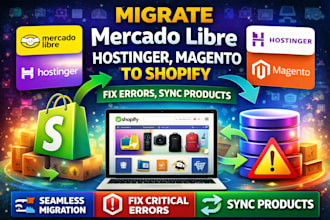 migrate mercado libre, hostinger, magento to shopify, fix errors, sync products