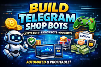 build automated telegram shop bot crypto bot escrow bot game bot shopping bot