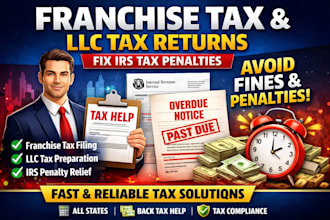 file franchise tax, llc tax return and fix irs penalties