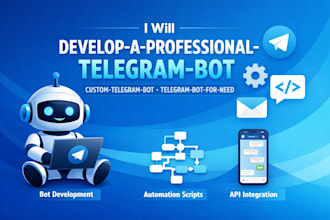 develop a professional telegram bot, custom telegram bot, telegram bot for need