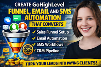 create gohighlevel funnel, email and SMS automation that converts