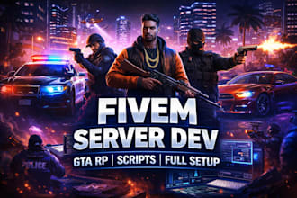 develop custom fivem server gta rp scripts, mods, maps and full server setup