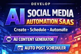 develop saas ai social media automation, ai content generator,auto scheduler web