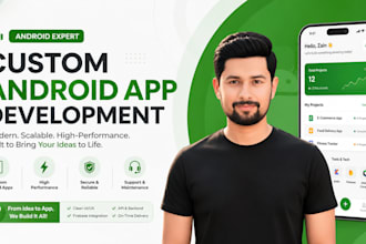 develop a custom android app as an expert android developer