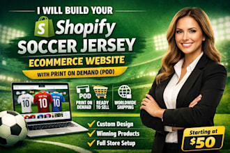 build  shopify soccer jersey ecommerce website with print on demand pod