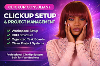 be your clickup consultant for setup and project management