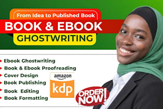 be your ebook ghostwriter, book editing, formatting, amazon kdp book publishing