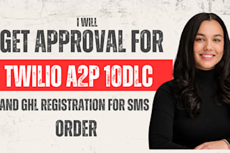 get approval for twilio a2p 10dlc and ghl registration for SMS workflow