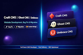develop craft cms, umbraco cms, ghost cms website and migrate as full stack dev