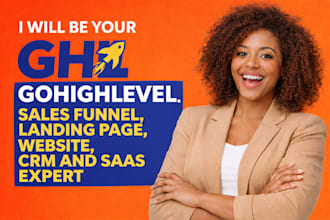 be your ghl gohighlevel sales funnel, landing page, website, CRM and saas expert