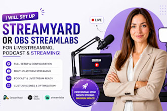 set up streamyard or obs streamlabs for livestreaming, podcast and streaming