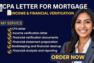 provide CPA letter, income verification and financial verification for mortgage