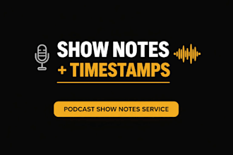 write podcast show notes, timestamps and SEO descriptions