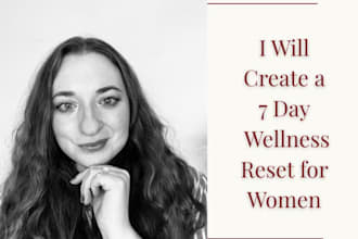 create a personalized 7 day wellness reset for women