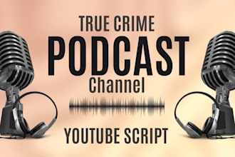write professional true crime story you tube true crime script podcast script