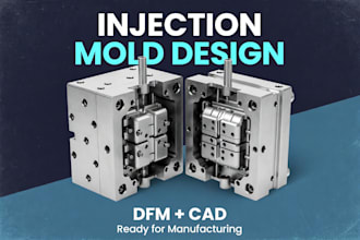 create injection mold design with dfm and cad files ready for manufacturing