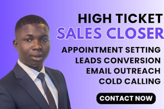 be your high ticket sales representative, sales closer, leads outreaching