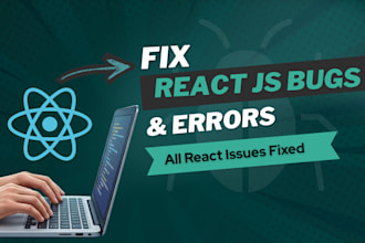 fix react js bugs, errors and issues fast
