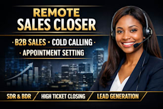 be your sales closer, appointment setter, sdr, bdr for b2b remote sales