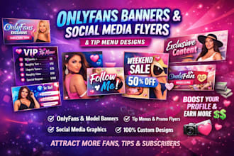 design onlyfans banner, modelling banner, social media flyers, tip menu flyer