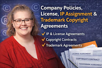 draft company policies, license, IP assignment, trademark copyright agreements