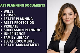 professionally draft wills, trusts, and estate planning documents