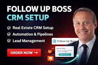 setup follow up boss crm, automation, pipeline, lead management for real estate