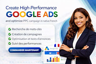 create high performance google ads and optimize ppc campaign in native french