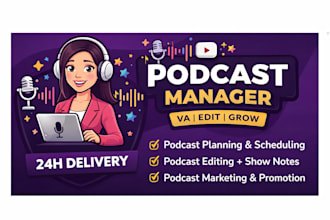 be your podcast manager and podcast virtual assistant