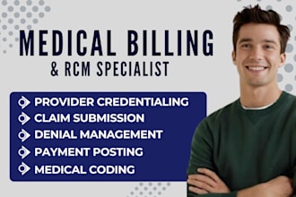 handle medical billing, credentialing, medical coding, rcm, provider enrollment
