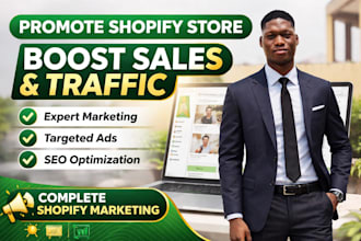 promote shopify store, complete shopify marketing, to enchance shopify sales