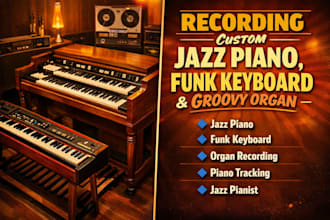 do record of custom jazz piano, funk keyboard, and groovy organ tracks