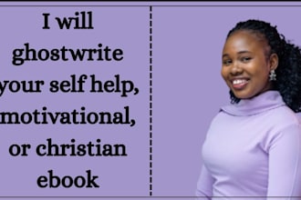ghostwrite your self help, motivational, or christian ebook