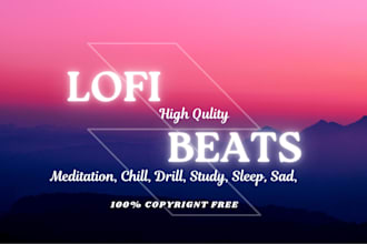 make original lofi beat, lofi music, hip pop drill trap chillhop and remix beats