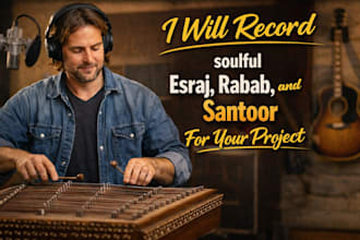 record soulful esraj, rabab, and santoor for  cinematic, meditation world music