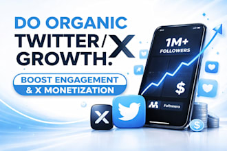 do organic twitter x growth to boost engagement and x monetization for account