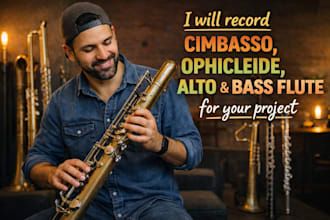 record cimbasso, ophicleide, alto or bass flute for your project