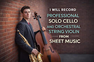 record professional solo cello and orchestral string violin from sheet music