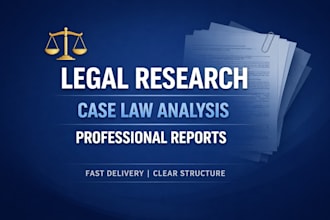 do legal research, case law analysis and write a clear legal report