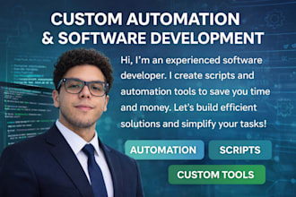 develop custom software or automation tools for your business