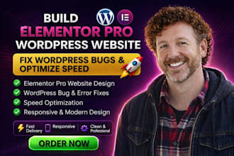 build elementor pro wordpress website or fix wordpress bug issues optimize speed