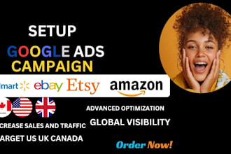 setup google ads campaign walmart for ebay etsy amazon shopify for usa canada uk