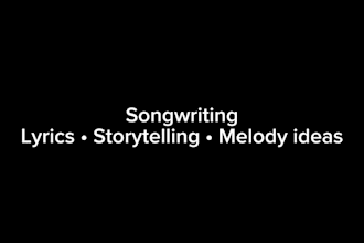 write original song lyrics or creative writing for your work