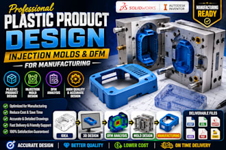 design plastic products, injection molds and dfm for manufacturing and printing