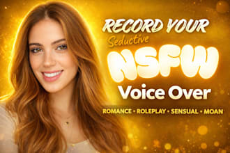 record flirty nsfw voice acting, seductive female asmr narration, voiceover
