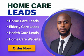 generate home care leads elderly care leads health care leads