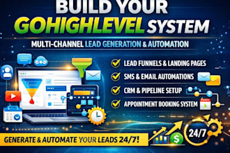 build gohighlevel system for multi channel lead generation and automation