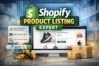 do shopify product listing, upload products, and optimize your store