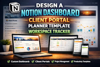 design a notion dashboard ,client portal ,planner, template,workspace,tracker